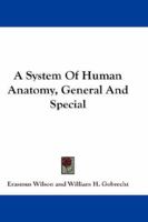 A System of Human Anatomy: General and Special 1021457809 Book Cover