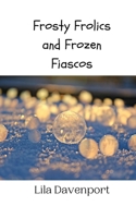 Frosty Frolics and Frozen Fiascos 9916941939 Book Cover