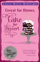 Cereal for Dinner, Cake for Dessert: A True Story to Inspire You to Be Yourself 098535240X Book Cover