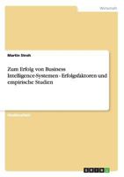 Zum Erfolg von Business Intelligence-Systemen - Erfolgsfaktoren und empirische Studien 3656311315 Book Cover