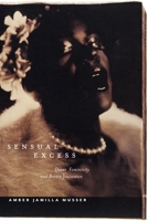 Sensual Excess: Queer Femininity and Brown Jouissance 147983095X Book Cover
