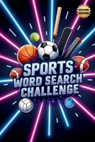 Sports Word Search Challenge (Second Edition): 50 Tough Puzzles for True Sports Enthusiasts plus 10 Bonus Coloring Pages! 1997756846 Book Cover