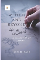 WITHIN AND BEYOND THE LINES: A COLLECTION OF POEMS B0GTBG31PR Book Cover