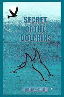 Secret of the Dolphins 1456368982 Book Cover