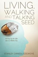 Living, Walking and Talking Seed 1624194087 Book Cover