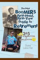 The Baby Boomers First-Hand, First-Year Guide to Retirement: 365 Days of Bliss( !!!)or Diss (Not !!!) 1499032617 Book Cover