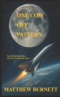 One Cow Off Pattern: They Engineered a Weapon. He Became a Problem. B0FQ321ZTW Book Cover