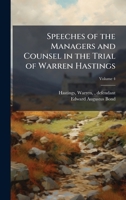 Speeches of the managers and counsel in the trial of Warren Hastings Volume 1 1025210697 Book Cover