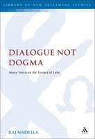 Dialogue Not Dogma: Many Voices in the Gospel of Luke 0567446395 Book Cover