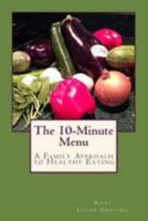 The 10-Minute Menu: A Family Approach to Healthy Eating 1497549663 Book Cover