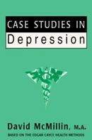 Case Studies in Depression: Based on the Readings of Edgar Cayce (Edgar Cayce Health) 0876043856 Book Cover