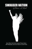 Swagger Nation: Sports, Politics, Mind Control, Conspiracy Theories, Racism, DNA Manipulation, Government Takeover & Survival Tactics 1312212519 Book Cover