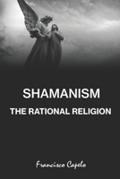 The Rational Religion: Judaism - Christianity - Islam - Shamanism 1793016852 Book Cover