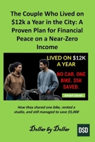 The Couple Who Lived on $12k a Year in the City: A Proven Plan for Financial Peace on a Near-Zero Income: How they shared one bike, rented a studio, ... minimalist living & frugal living stories) B0FL2LW4Z3 Book Cover
