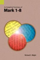 An Exegetical Summary of Mark 1-8 1556712995 Book Cover