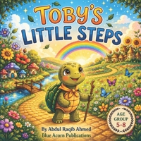 Toby's Little Steps: A Heartwarming Story About Courage, Kindness, and Growing One Step at a Time B0HF7JQZMQ Book Cover