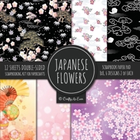 Japanese Flowers Scrapbook Paper Pad 8x8 Scrapbooking Kit for Papercrafts, Cardmaking, Printmaking, DIY Crafts, Floral Themed, Designs, Borders, Backgrounds, Patterns 1951373553 Book Cover
