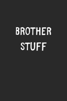 Brother Stuff: Lined Journal, 120 Pages, 6 x 9, Funny Brother Gift Idea, Black Matte Finish (Brother Stuff Journal) 1706412207 Book Cover
