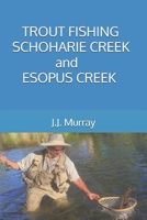 Trout Fishing Schoharie Creek and Esopus Creek B0GQLXL5QN Book Cover