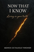 Now that I Know: Living in your Truth B0H1HPTJNM Book Cover