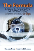 The Formula: Unlocking the Functions of the Five Paragraph Essay: An Essay Guide to Writing the A+ Paper B0FMF49KN6 Book Cover