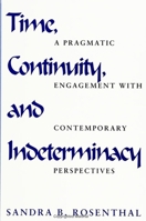 Time, Continuity, and Indeterminacy: A Pragmatic Engagement With Contemporary Perspectives 0791444937 Book Cover