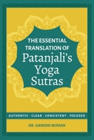 The Essential Translation of Patanjali's Yoga Sutras: Authentic, Clear, Consistent, Focused 9819447291 Book Cover