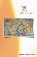 The Fire Landscape: Poems (Arkansas Poetry Series) 155728881X Book Cover