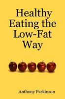 Healthy Eating the Low-Fat Way 1430310987 Book Cover