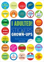 I Adulted!: Stickers for Grown-Ups 0789332906 Book Cover