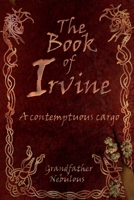 The Book of Irvine - A Contemptuous Cargo 199985280X Book Cover