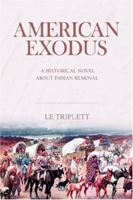 American Exodus: A Historical Novel about Indian Removal 0595395880 Book Cover
