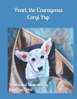 Pearl, the Courageous Corgi Pup B09156XCH8 Book Cover