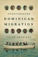 Undocumented Dominican Migration 0292761988 Book Cover