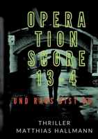 Operation SCORE 13-4: Und raus bist Du. 3753462373 Book Cover