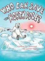 Who Can Save the North Pole? 0998883867 Book Cover