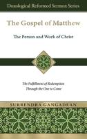The Gospel of Matthew: The Fulfillment of Redemption Through the One to Come (Doxological Reformed Sermon) 1965685005 Book Cover