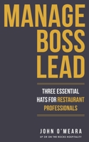 Manage Boss Lead: Three Essential Hats For Restaurant Professionals B0C6W5W3WL Book Cover