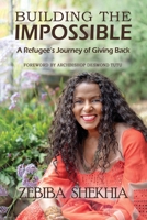 Building The Impossible: A Refugee's Journey of Giving Back 1736912402 Book Cover