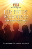 Luz entre nosotros: Historias de una fe viva 1637658524 Book Cover