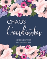 Academic planner 2021-2022 Chaos Coordinator: July 2021-June 2022, Weekly and Monthly Calendar Schedule and Organizer for Class study and activity pla B093QLNR4B Book Cover