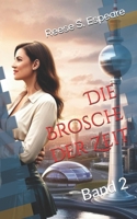 Die Brosche der Zeit - Band 2: Ein Zeitreise Liebesroman (German Edition) B0FR4NZ68N Book Cover