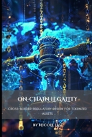 On-Chain Legality: Cross-Border Regulatory Design for Tokenized Assets (Bridging Assets & Code: The RWA Structure Series) B0FC34MT5H Book Cover