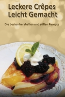 Leckere Crêpes - Leicht Gemacht: Die besten herzhaften und süßen Rezepte 3948865116 Book Cover