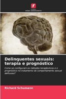 Delinquentes sexuais: terapia e prognóstico (Portuguese Edition) 6209833667 Book Cover