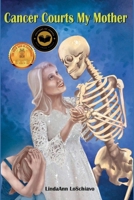 Cancer Courts My Mother 1962374645 Book Cover