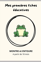 Mes premières fiches éducatives: Montre et entoure (French Edition) B0GDY1GG7T Book Cover