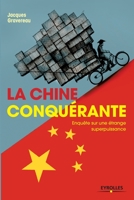 La Chine conquérante: Enquête sur une étrange superpuissance 2212566530 Book Cover