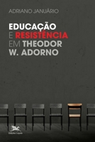 Educação e resistência em Theodor W. Adorno 851504658X Book Cover