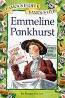 Emmeline Pankhurst (Famous People, Famous Lives) 0749636750 Book Cover